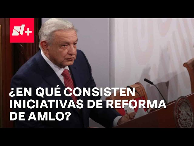 AMLO presenta iniciativas de reforma constitucionales: ¿En qué consisten? - En Punto