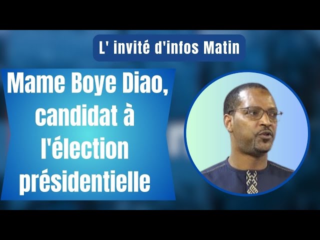 L'nvité d'infos matin : Mame Boye Diao, candidat à l'élection présidentielle