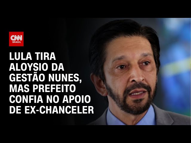 Lula tira Aloysio da gestão Nunes, mas prefeito confia no apoio de ex-chanceler | LIVE CNN