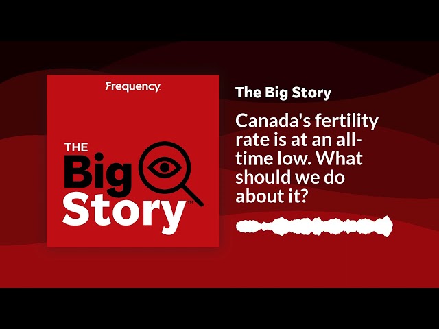 Canada's fertility rate is at an all-time low. What should we do about it? | The Big Story