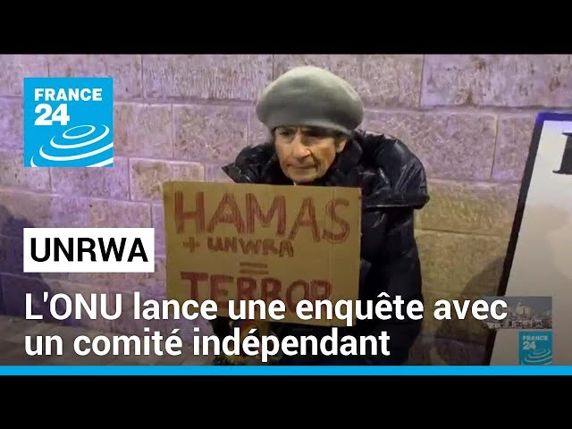 Enquête de l'ONU sur l'UNRWA : création d'un comité indépendant • FRANCE 24