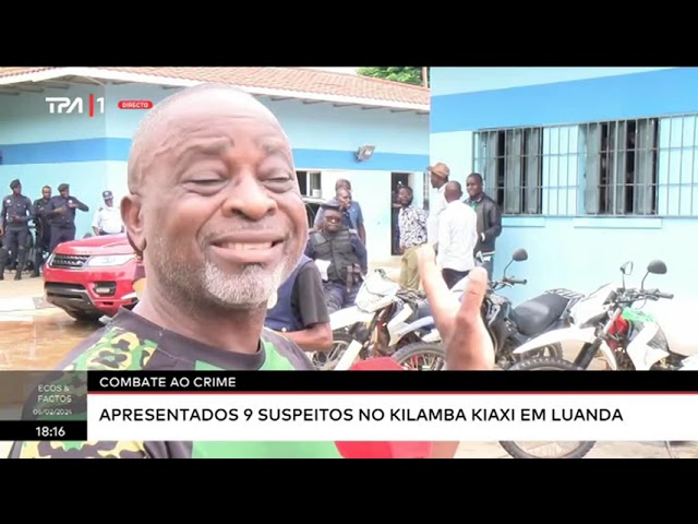 Combate ao Crime - Apresentados 9 suspeitos no Kilamba Kiaxi em Luanda