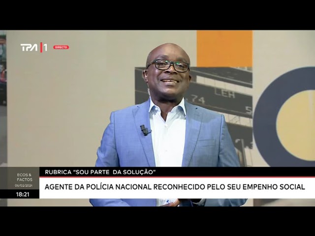 Rubrica "Sou Parte da Solução"   Agente da Policia Nacional reconhecido pelo empenho Soc