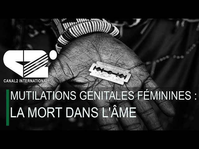 MUTILATIONS GENITALES FÉMININES : LA MORT DANS L'ÂME