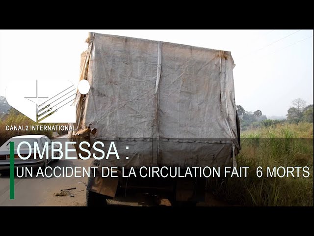 OMBESSA : UN ACCIDENT DE LA CIRCULATION FAIT  6 MORTS