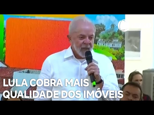 Lula cobra mais qualidade dos imóveis do Minha Casa, Minha Vida