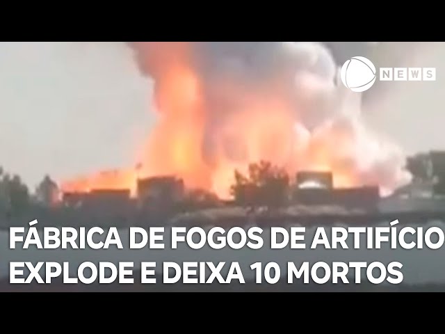 Fábrica de fogos de artifício explode e deixa 10 mortos