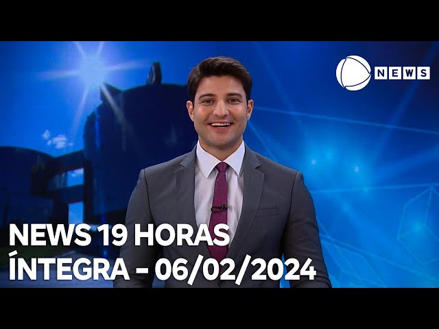 News 19 Horas - 06/02/2024