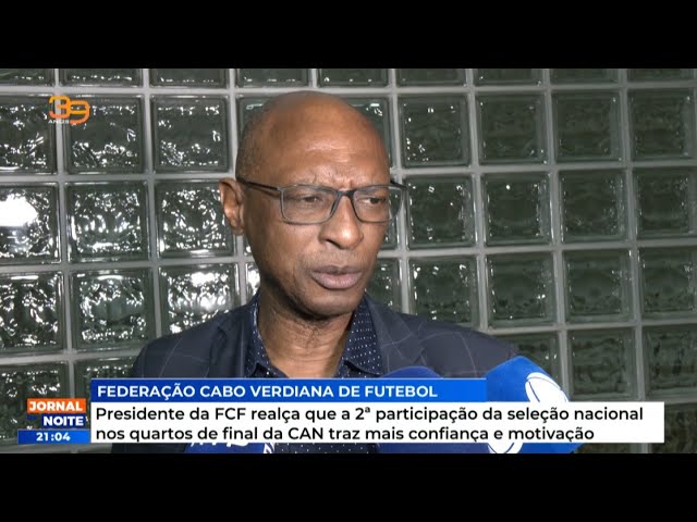 Presidente da FCF realça que a 2ª participação da seleção nacional nos quartos de final da CAN