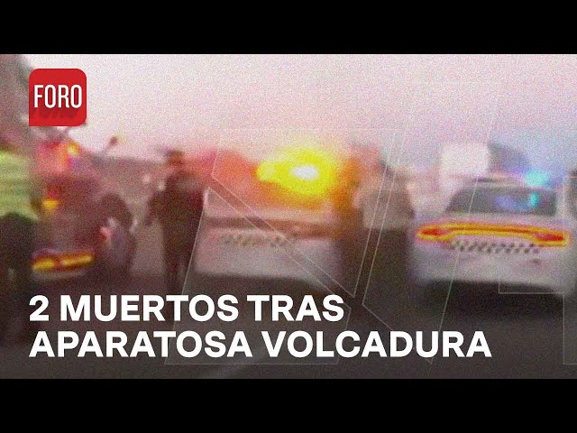 Accidente en la México-Tulancingo: Mueren dos personas en aparatosa volcadura - Las Noticias