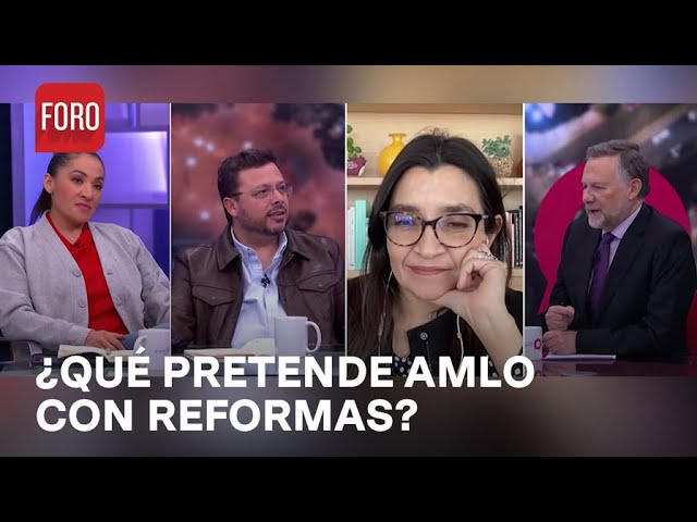 ¿Qué pretende el presidente López Obrador con reformas que propuso? - Es la Hora de Opinar