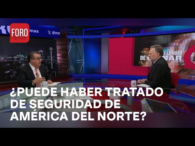 ¿Debe concretarse un tratado de seguridad entre México, EUA y Canadá? - Es la Hora de Opinar