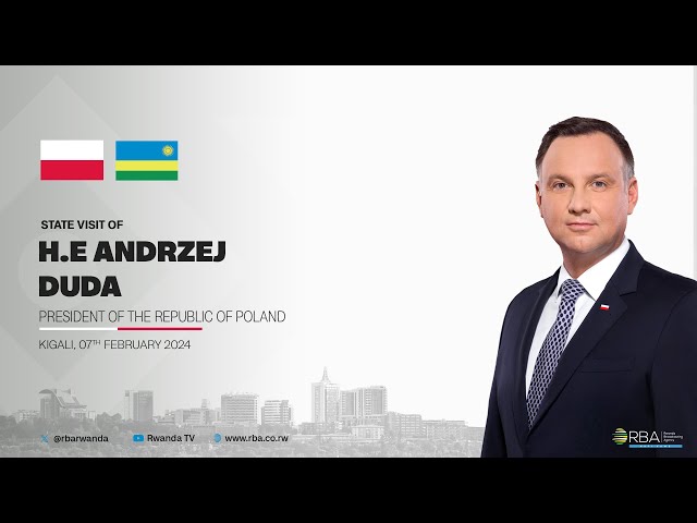 LIVE: State Visit of H.E Andrzej Duda, President of Poland | Kigali, 7 February 2024