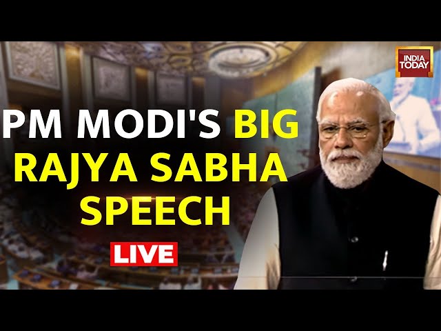 PM Modi Rajya Sabha Speech LIVE | PM Modi Parliament Speech LIVE | PM Modi LIVE | India Today LIVE