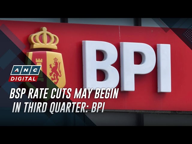 BSP Rate cuts may begin in third quarter: BPI