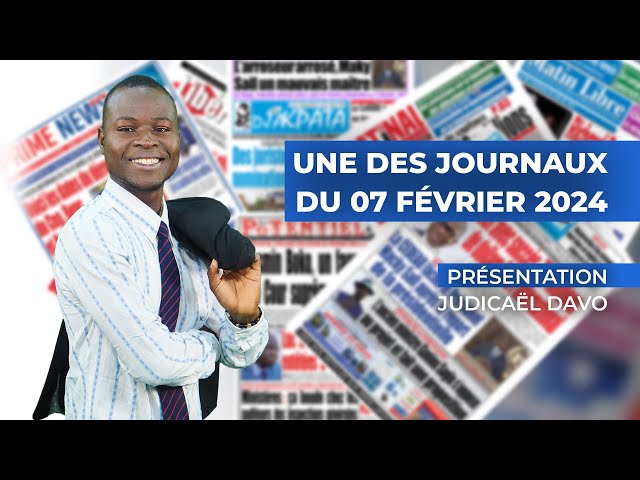 UNE DES JOURNAUX DU 07 02 2024