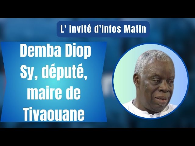 L'nvité d'infos matin : Demba Diop Sy, député, maire de Tivaouane