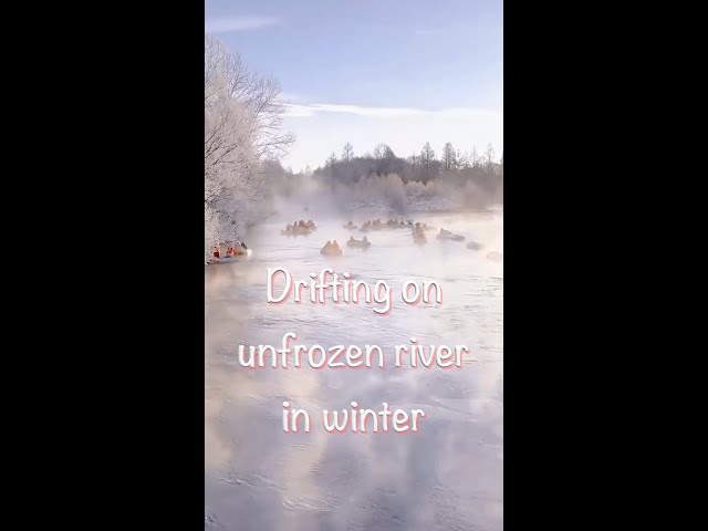 Drifting on unfrozen river in China's Jilin