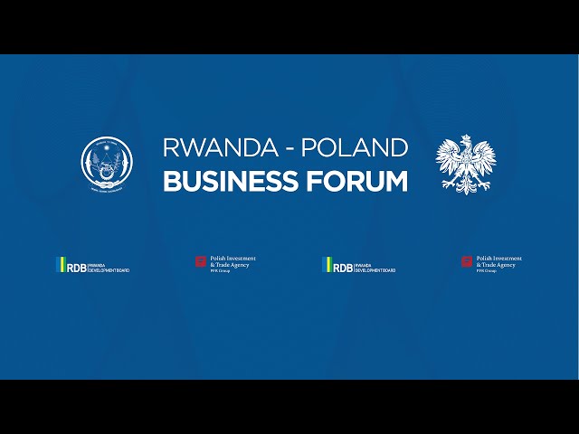 LIVE: Rwanda - Poland Business Forum | 7 February 2024