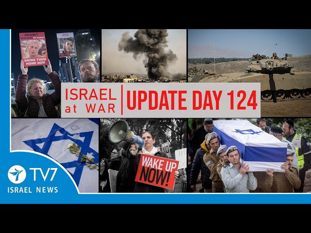 TV7 Israel News - Sword of Iron, Israel at War - Day 124 - UPDATE 07.02.24