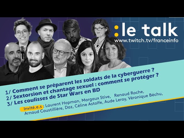 LE TALK : Cyberguerre / Sextorsion / George Lucas en BD