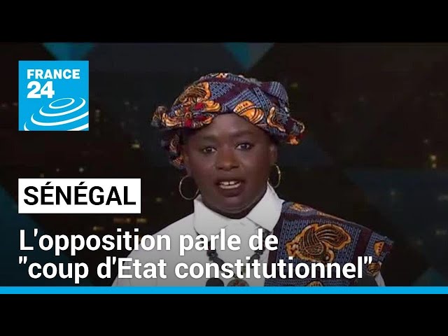 Sénégal : "ce qu'il s'est passé est un coup d'Etat constitutionnel" (opposi