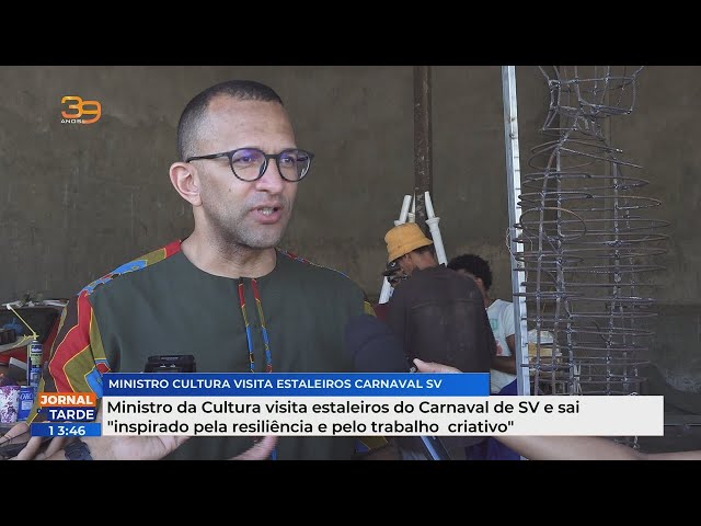 Ministro da Cultura visita estaleiros do Carnaval de SV