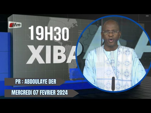 Xibaar yi 19h du 07 Février 2023 présenté par Abdoulaye Der