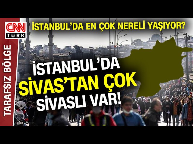 İstanbul'da En Çok Nereliler Yaşıyor? Birincilik Sivas'ta! İşte İstanbul'da Nüfusu En