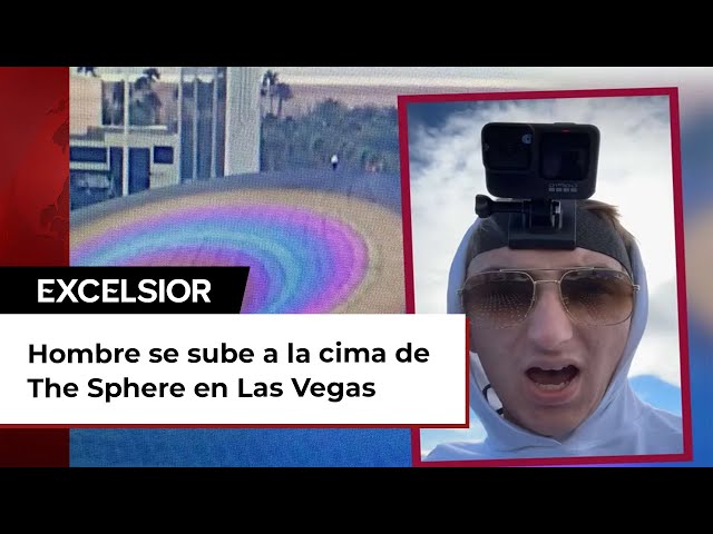 Hombre se sube a la cima de The Sphere en Las Vegas