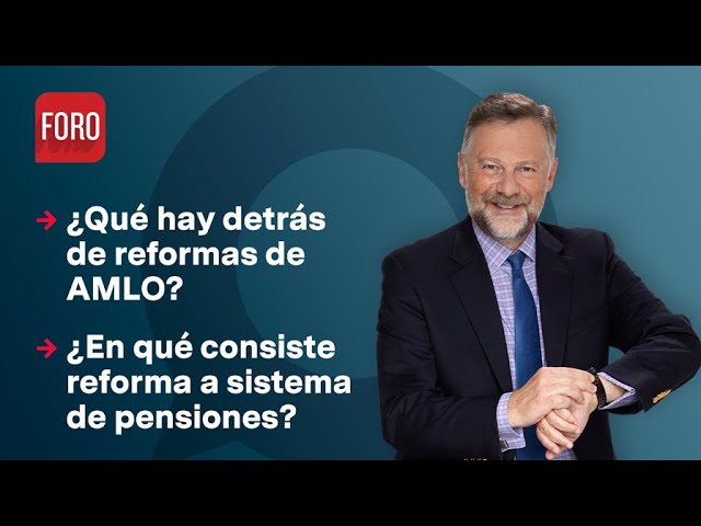 ¿Qué hay detrás de las reformas de AMLO? / Es la Hora de Opinar - 7 de febrero 2023