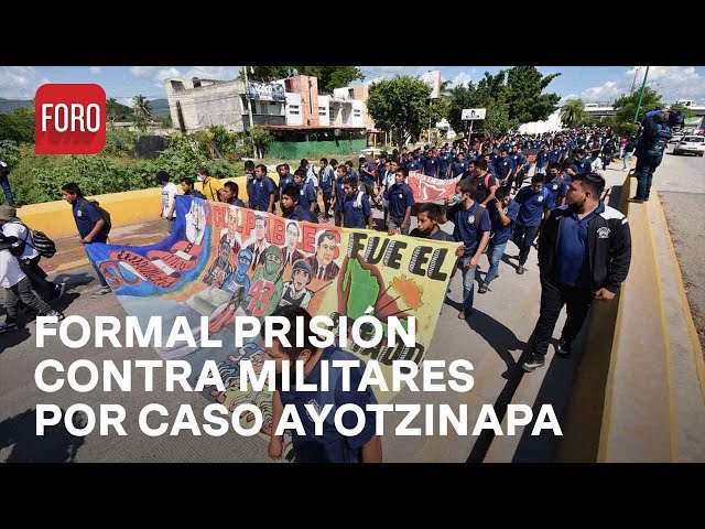 Dictan formal prisión a ocho militares reaprehendidos e implicados en el Caso Ayotzinapa