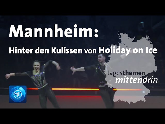 Mannheim: Hinter den Kulissen von Holiday on Ice | tagesthemen mittendrin