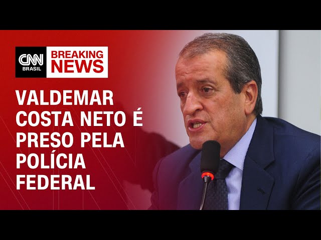 Urgente: Valdemar Costa Neto é preso pela Polícia Federal | LIVE CNN