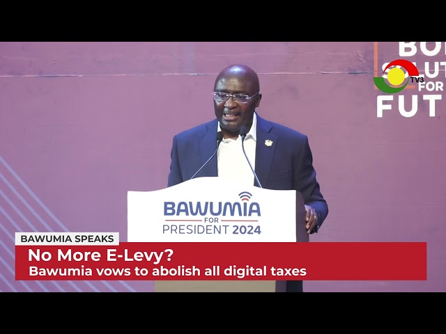 The e-levy will be abolished under my administration - Dr. Mahamudu Bawumia declares.