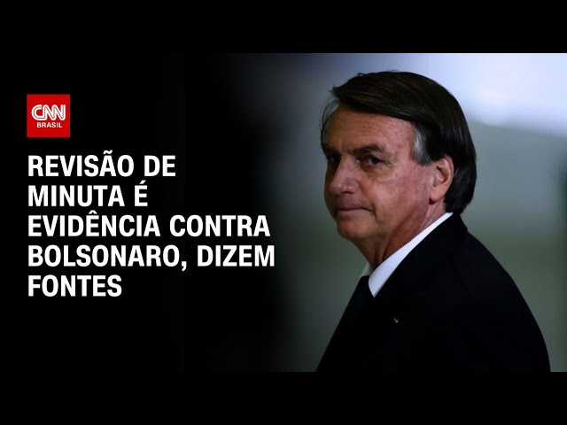 Revisão de minuta é evidência contra Bolsonaro, dizem fontes | CNN 360º