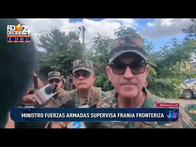 Ministro de la Fuerzas Armada supervisa franja fronteriza