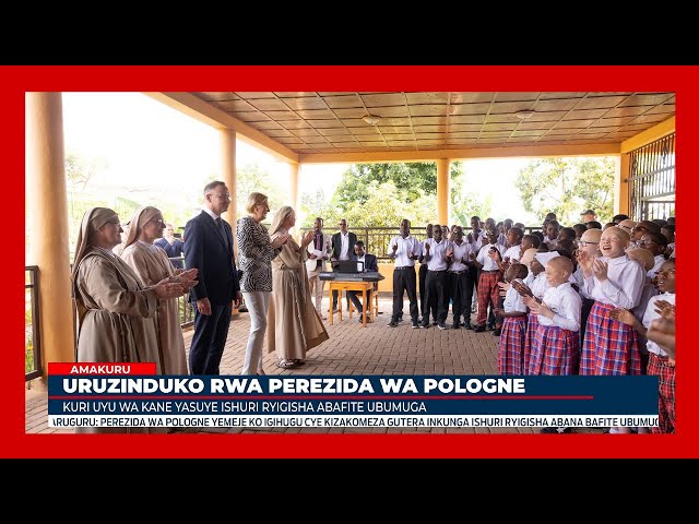 ⁣Kibeho: Perezida wa Pologne na Madamu we basuye Ishuri ry'Abana bafite ubumuga bwo kutabona