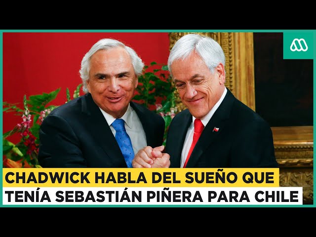 "Una patria grande": Andrés Chadwick habla del sueño del expresidente Sebastián Piñera