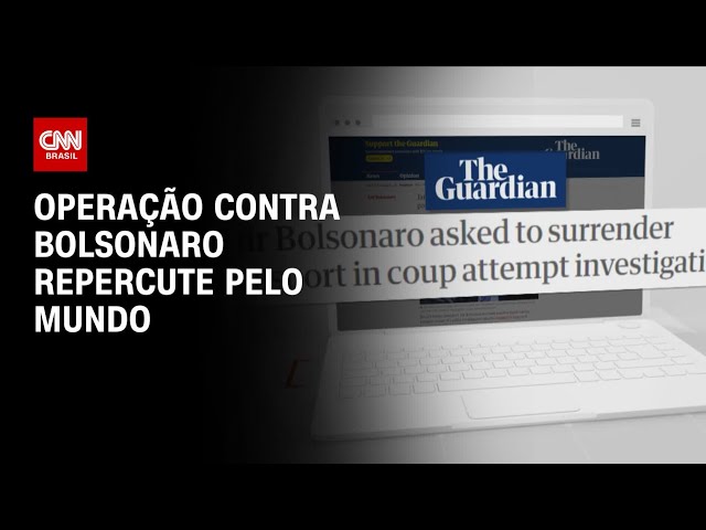 Operação contra Bolsonaro repercute pelo mundo | CNN 360º