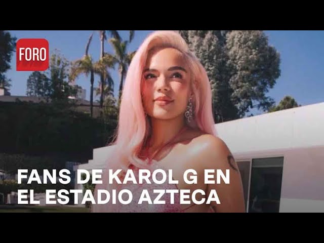 Karol G en la CDMX: fans llegan al Estadio Azteca - Las Noticias