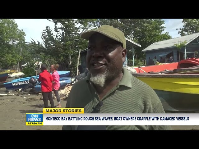 Montego Bay Battling Rough Sea Waves; Boat Owners Grapple with Damaged Vessels | News | CVMTV