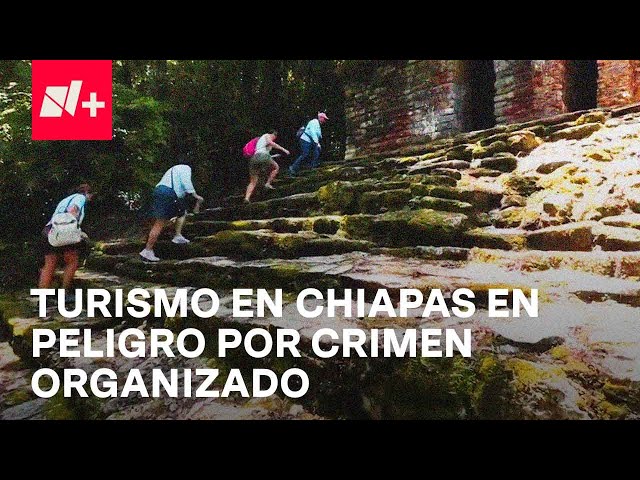 Turismo en Chiapas sufre tras amenazas del crimen organizado - En Punto