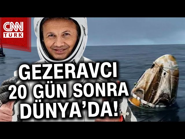 SON DAKİKA! | TAM 20 GÜN SONRA! Türkiye'nin İlk Astronotu Gezeravcı Dünya'ya Döndü! #Haber