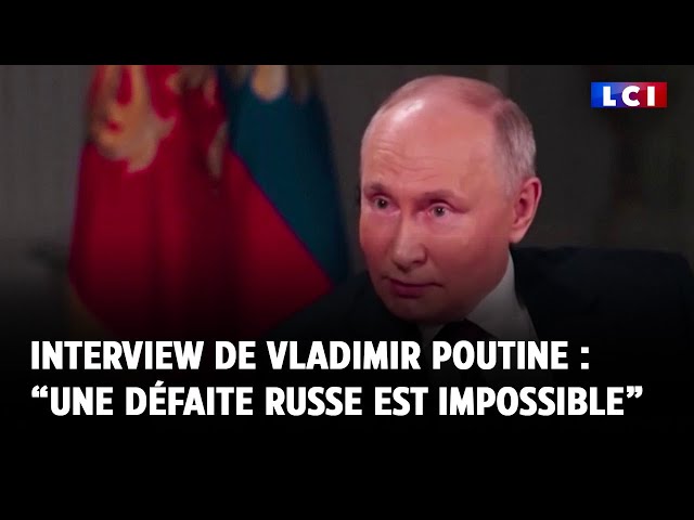 Interview de Vladimir Poutine par Tucker Carlson : “Une défaite russe est impossible”