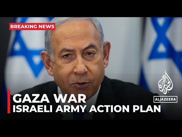 Breaking News: Israel PM asks army to submit action plan to cabinet