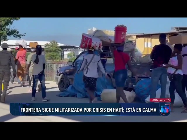 Crisis en Haití alcanza niveles alarmantes; frontera con RD en calma