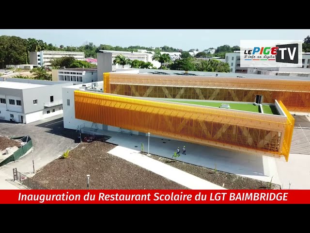 La Région Guadeloupe inaugure le  Restaurant Scolaire du LGT BAIMBRIDGE