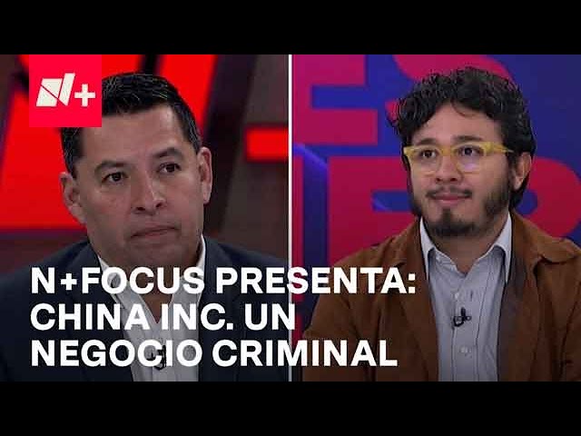 ‘China Inc. un negocio criminal en aduanas’; reportaje de N+Focus