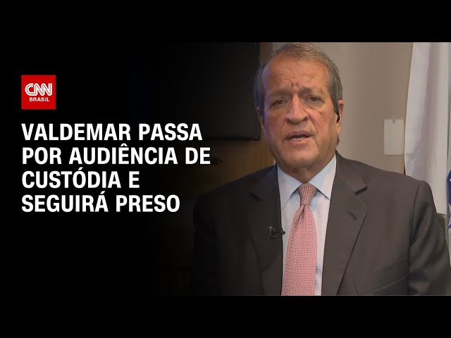 Valdemar Costa Neto passa por audiência de custódia e seguirá preso | CNN 360º